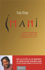 Imani. "On ne choisit pas d'où l'on vient, mais on décide où l'on va" - Diop Saly