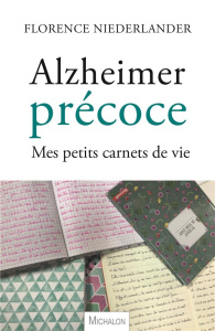Alzheimer précoce. Mes petits carnets de vie - Niederlander Florence