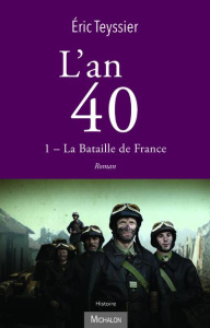 L'an 40. La bataille de France - Teyssier Eric