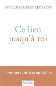 Ce lien jusqu'à toi - Lambert Estelle