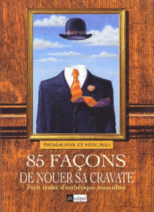 85 façons de nouer sa cravate. Petit traité d'esthétique masculine - Fink Thomas, Mao Yong