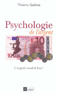 Psychologie de l'argent - Gallois Thierry