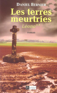 Les terres meurtries Tome 2 : Léona - Bernier Daniel