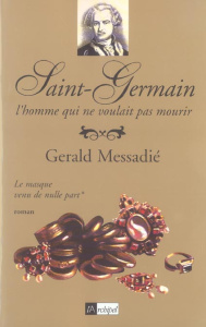 Le Comte de Saint-Germain Tome 1 : Le masque venu de nulle part - Messadié Gerald
