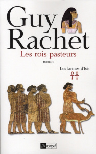 Les larmes d'Isis Tome 2 : Les rois pasteurs - Rachet Guy