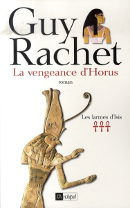 Les larmes d'Isis Tome 3 : La vengeance d'Horus - Rachet Guy