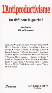 L'Antiproductivisme / Un défi pour la gauche ? - Lepesant Michel, Collectif