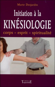Initiation à la kinésiologie. Corps et thérapeutique - Desjardin Marie