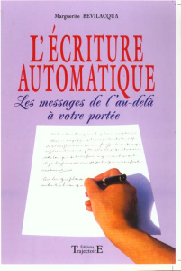 L'écriture automatique. Les messages de l'au-delà à votre portée - Bévilacqua Marguerite