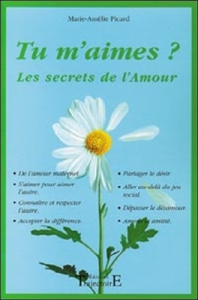 Tu m'aimes. Les secrets de l'amour - Picard Marie-Amélie