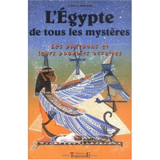 L'Egypte de tous les mystères. Les pharaons et leurs pouvoirs occultes - Samson Charly