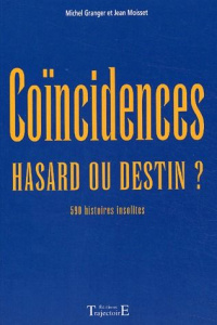 Coïncidences. Hasard ou destin ? - Granger Michel ; Moisset Jean