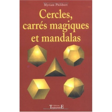 Cercles, carrés magiques et mandalas - Philibert Myriam