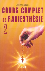 Cours complet de radiesthésie. Tome 2, Perfectionnement et nouveaux domaines - Fangain Jocelyne