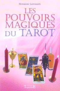 Les pouvoirs magiques du tarot - Lorenzatti Hermione
