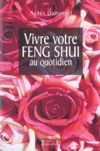 Vivre votre Feng Shui au quotidien - Dumanget Agnès
