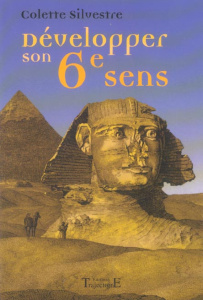 Développer son sixième sens - Silvestre Colette