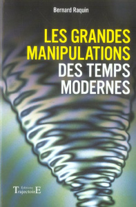 Les grandes manipulations des temps modernes - Raquin Bernard