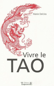 Vivre le tao - Delclos Marie