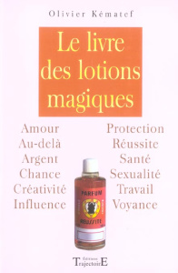 Le livre des lotions magiques - Kématef Olivier