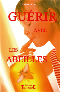 Guérir avec les abeilles - Levet Muriel