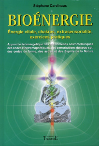 Bioénergie. Approche bioénergétique des phénomènes cosmotelluriques des ondes électromagnétiques, de - Cardinaux Stéphane