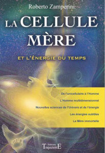 La Cellule mère et l'énergie du temps - Zamperini Roberto ; Claise Marie-Christine