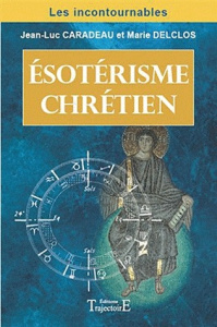 Esotérisme chrétien - Caradeau Jean-Louis ; Delclos Marie
