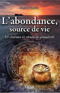 L'abondance, source de vie. 43 charmes et rituels de propspérité - Guérin Patrick