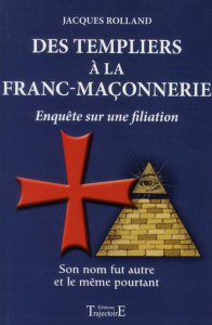 Des templiers à la franc-maçonnerie - Rolland Jacques