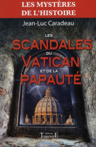 Les scandales du Vatican et de la papauté - Caradeau Jean-Luc