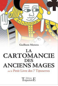 La Cartomancie des anciens Mages. Ou Le Petit Livre des Sept Tonnerres - Morera Guilhem