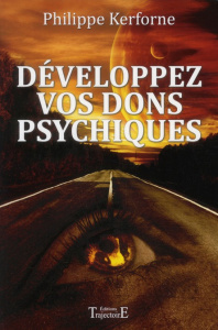 Développez vos dons psychiques - Kerforne Philippe