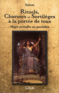 Rituels, charmes et sortilèges à la portée de tous. Magie pratique au quotidien - SALEM