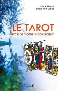 Le tarot. Miroir de votre inconscient - Silvestre Colette ; Wolff Dubois Brigitte