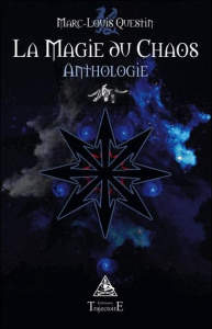 La magie du chaos. Anthologie - Questin Marc-Louis