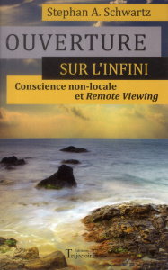 Ouverture sur l'infini. Conscience non_locale et remote viewing - Schwartz Stephan-A ; Champon Alexis