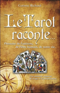 Le tarot raconte... L'histoire de l'univers, de l'être humain, de notre vie - Richard Corinne