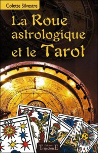 La roue astrologique et le Tarot - Silvestre Colette
