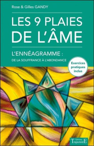 Les 9 plaies de l'âme. L'Ennéagramme : de la souffrance à l'abondance - Gandy Rose ; Gandy Gilles