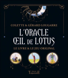L'oracle oeil de lotus. Le livre et le jeu original. Avec 55 cartes - Lougarre Colette ; Lougarre Gérard