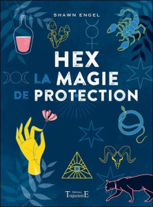 Hex. La magie de protection - Engel Shawn