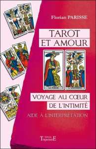 Tarot et amour. Voyage au coeur de l'intimité. Aide à l'interprétation - Parisse Florian