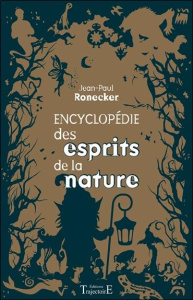 Encyclopédie des esprits de la nature - Ronecker Jean-Paul