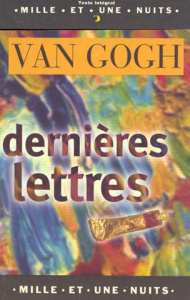 Dernières lettres - Van Gogh Vincent