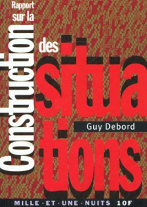 Rapport sur la construction des situations suivi de Les situationnistes et les nouvelles formes d'ac - Debord Guy