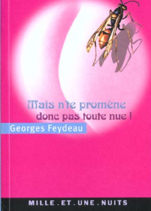 Mais n'te promène donc pas toute nue ! - Feydeau Georges