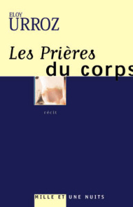 Les prières du corps - Urroz Eloy