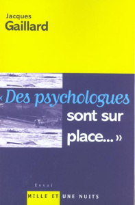 Des psychologues sont sur place... Où mène la rhétorique des catastrophes ? - Gaillard Jacques
