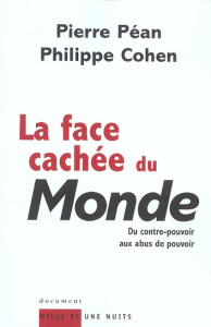 La face cachée du Monde. Du contre-pouvoir aux abus de pouvoir - Péan Pierre ; Cohen Philippe